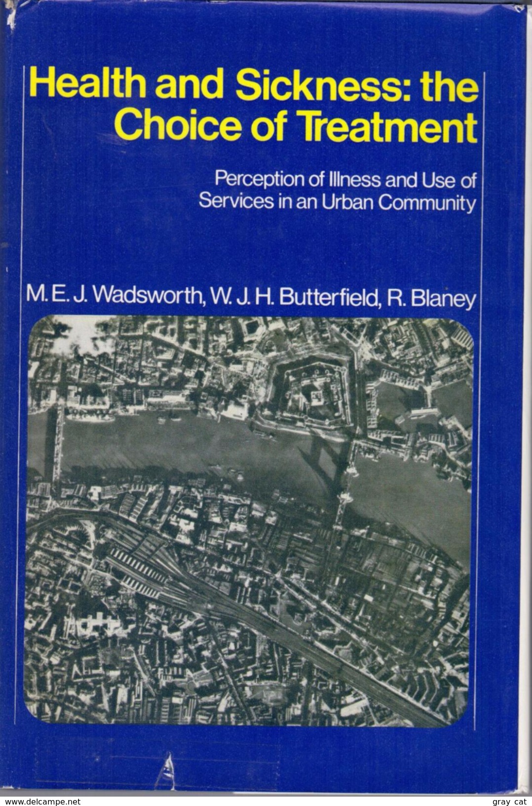 Health And Sickness: The Choice Of Treatment: Perception Of Illness And Use Of Services In An Urban Community - Sociologie/ Anthropologie