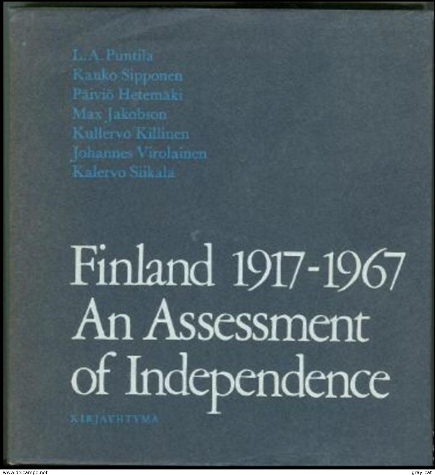 Finland 1917-1967 An Assessment Of Independence By L.A Puntila, Kauko Sipponen, Paivio Hetemaki, Max Jakobson, Kullervo - Viajes/Exploración