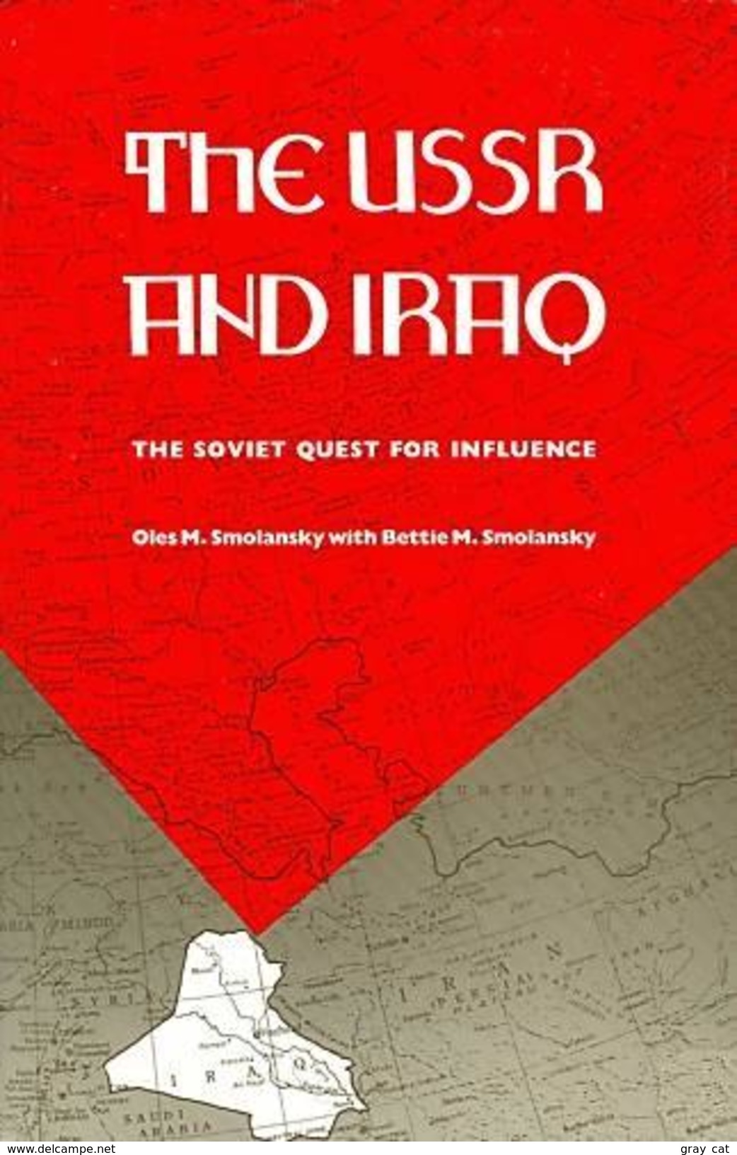 The USSR. And Iraq: The Soviet Quest For Influence By Oles M. Smolansky With Bettie M. Smolansky (ISBN 9780822311164) - Middle East