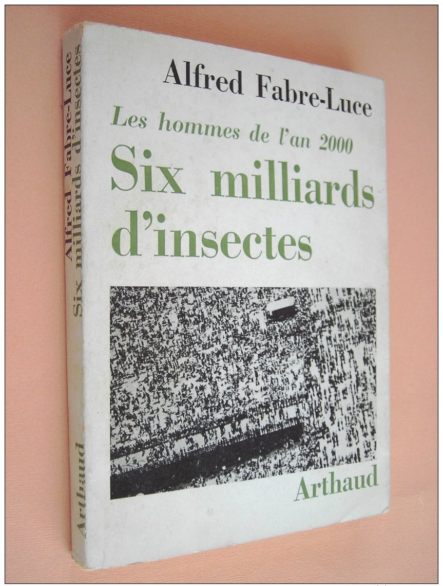 SIX MILLIARDS D'INSECTES - Les Hommes De L'An 2000 (A. Fabre-Luce) 1962 - Autres & Non Classés