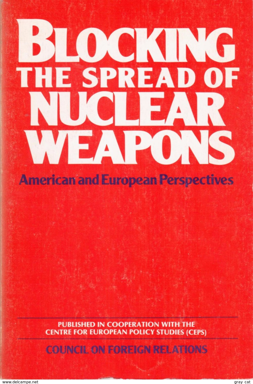 Blocking The Spread Of Nuclear Weapons: American And European Perspectives By Smith, Gerard; Holst, Johan Jorgen - Politik/Politikwissenschaften