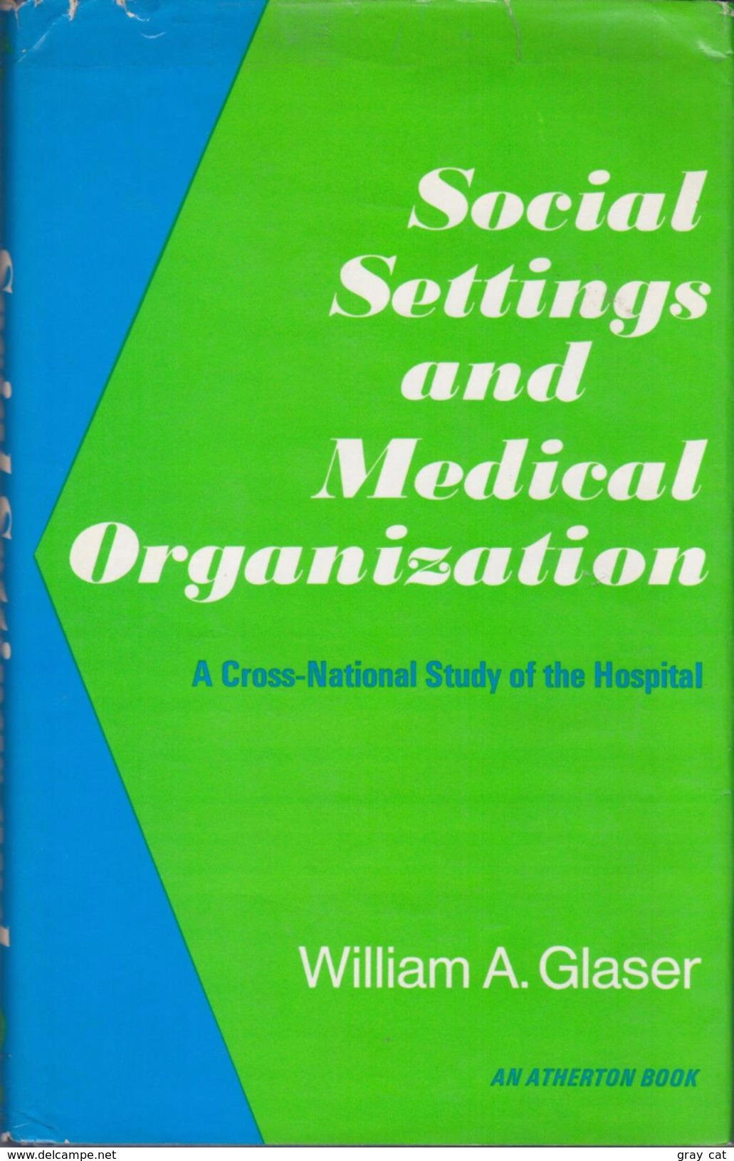 Social Settings And Medical Organization: A Cross-National Study Of The Hospital By Glaser, William A - Sociología/Antropología