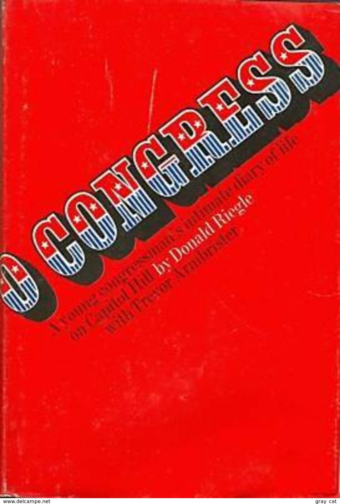 O CONGRESS A Young Congressman's Intimate Diary Of Life On Capitol Hill By Riegle, Donald & Armbrister, Trevor - Sonstige & Ohne Zuordnung