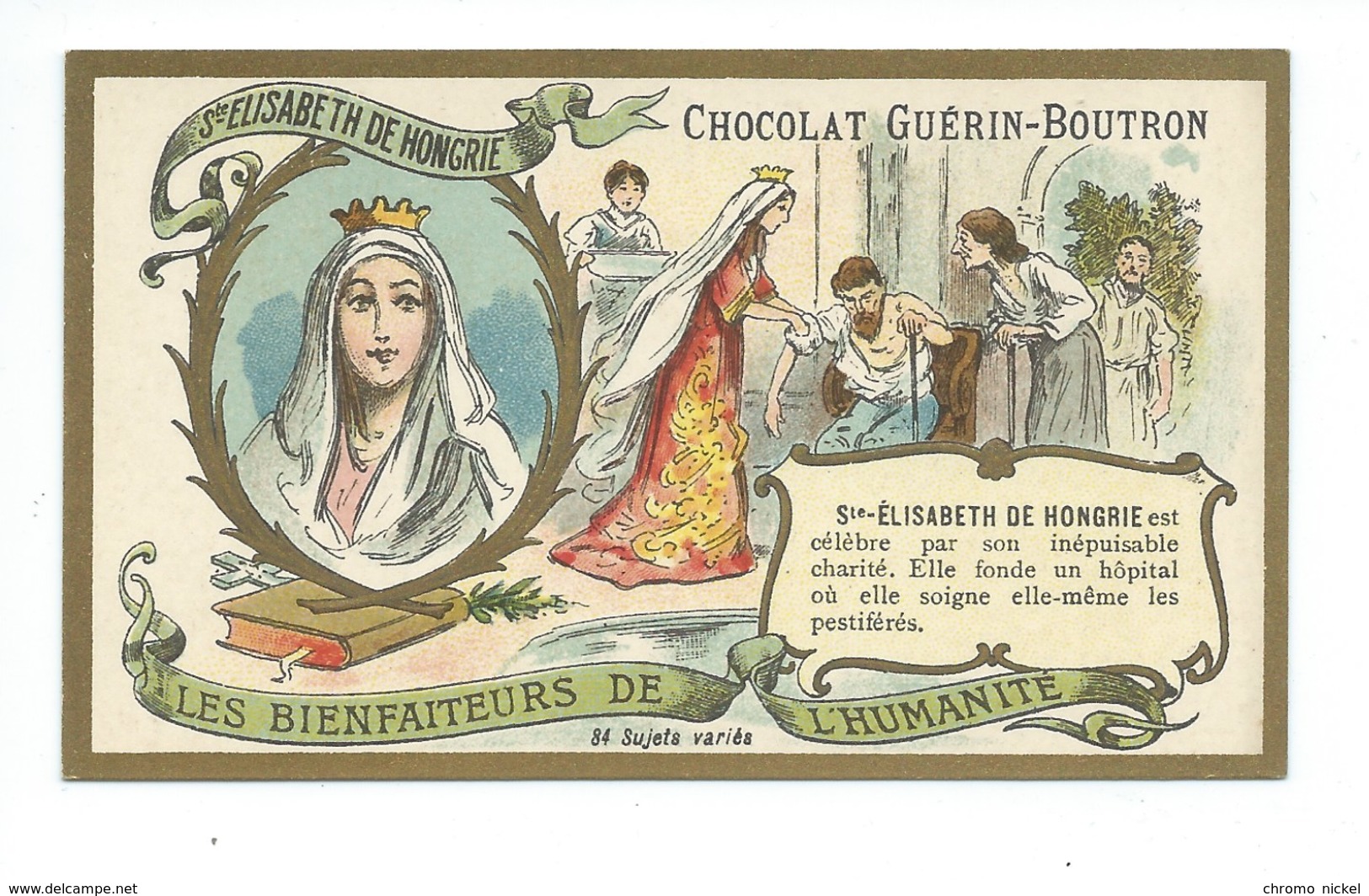 Chromo Sainte Elisabeth De Hongrie Les Bienfaiteurs De L'Humanité Pub: Chocolat Guerin-Boutron 105 X 65 Mm  TB - Guérin-Boutron