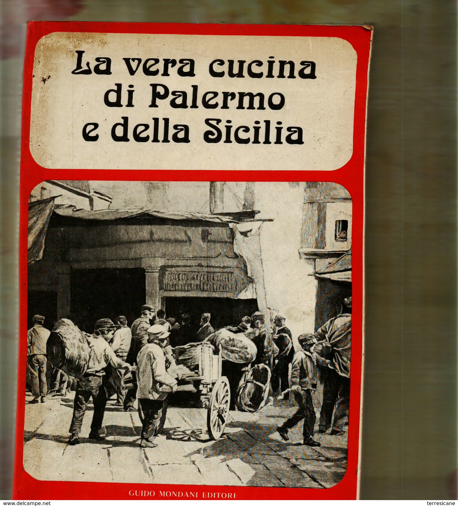 X LA VERA CUCINA DI PALERMO E DELLA SICILIA GUIDO MONDANI EDITORE 1^ED. 1977 - House & Kitchen