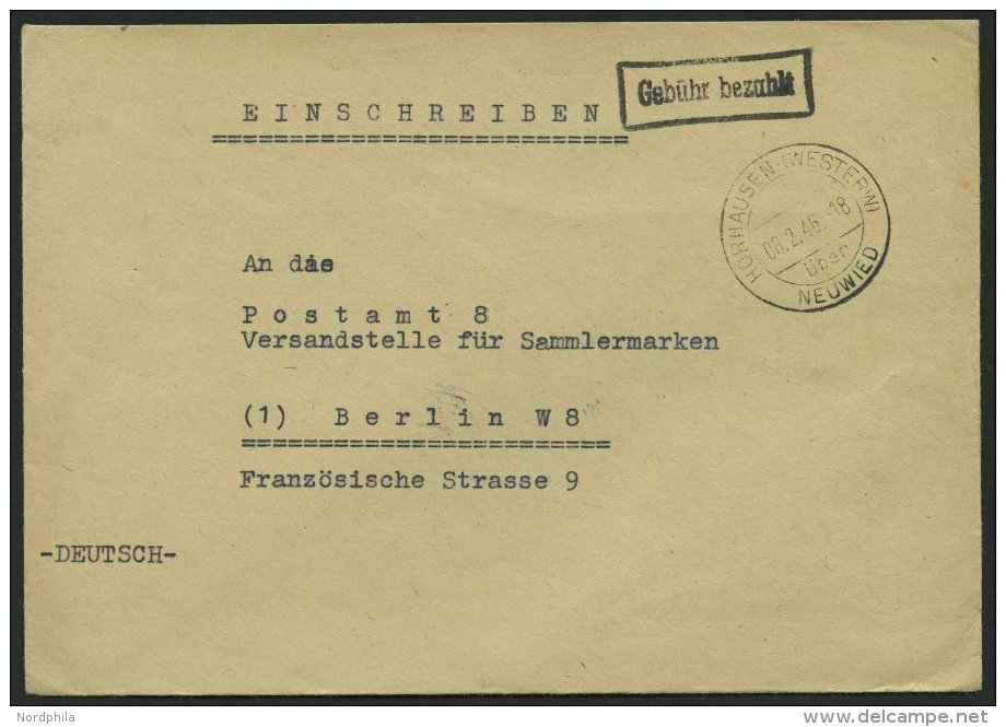 ALL. BES. GEB&Uuml;HR BEZAHLT HORHAUSEN-(WESTERW) NEUWIED, 08.2.46, R1 Geb&uuml;hr Bezahlt, Prachtbrief - Sonstige & Ohne Zuordnung