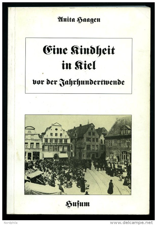 SACHB&Uuml;CHER Eine Kindheit In Kiel Vor Der Jahrhundertwende, Von Anita Haagen, 159 Seiten, Mit Einigen Fotos, Husum V - Sonstige & Ohne Zuordnung