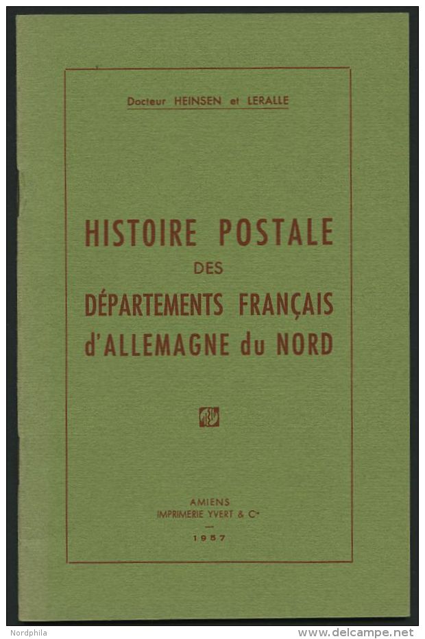 PHIL. LITERATUR Histoire Postale Des D&eacute;partements Fran&ccedil;ais D`Allemagne Du Nord, 1957, Heinsen/Leralle, 45 - Philatelie Und Postgeschichte