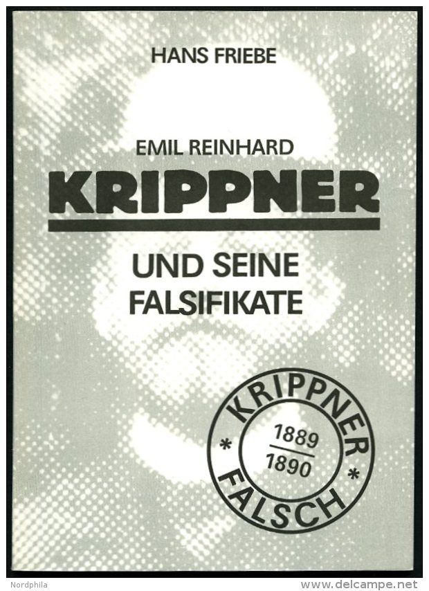 LITERATUR Hans Friebe: Emil Reinhard Krippner Und Seine Falsifikate, 1989 - Philatelie
