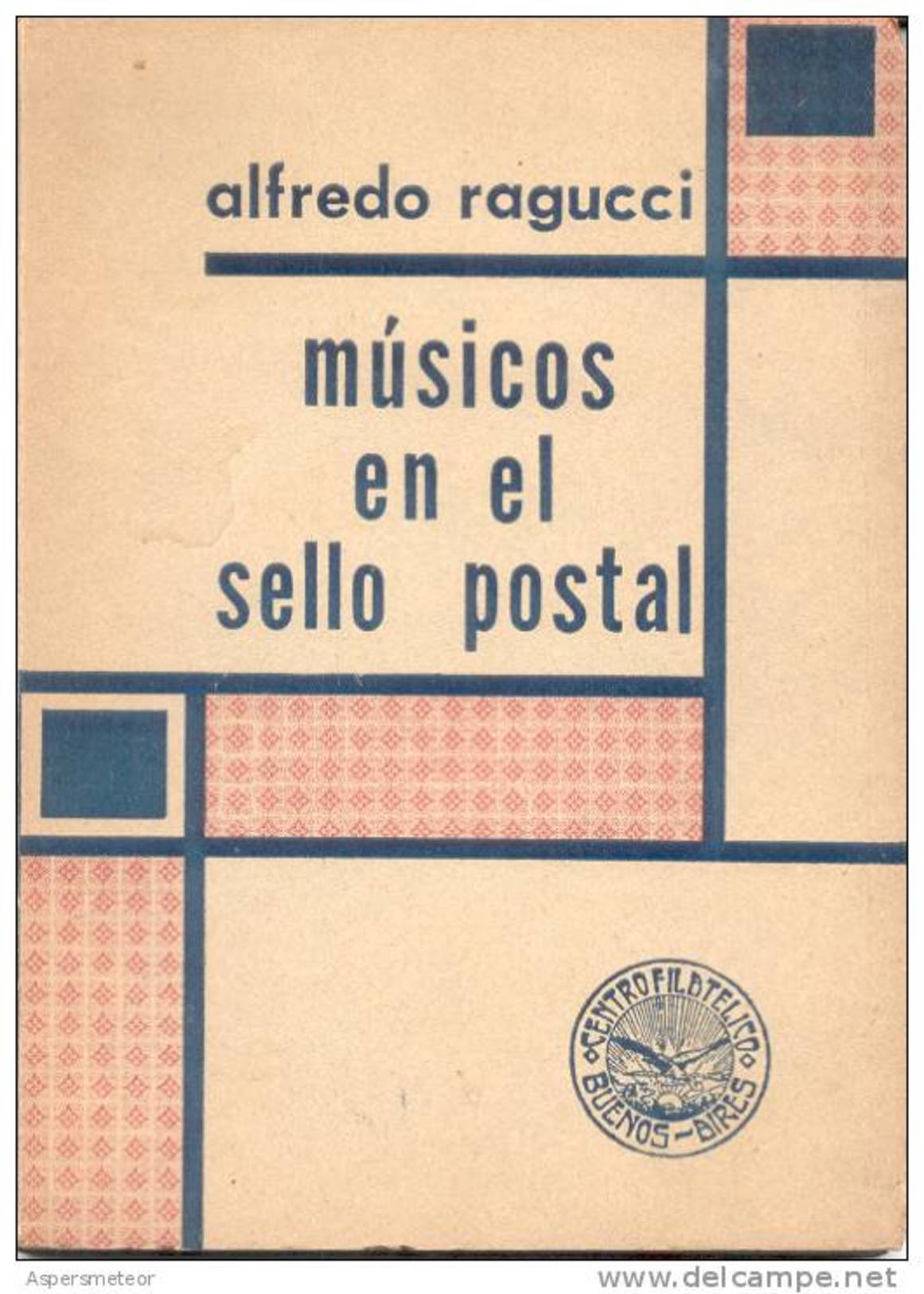 "MUSICOS EN EL SELLO POSTAL" LIBRO DE ALFREDO RAGUCCI 160 PAGINAS RARISIME BEETHOVEN BELLINI BELLMANN BENOIT BERLIOZ BIH - Temas