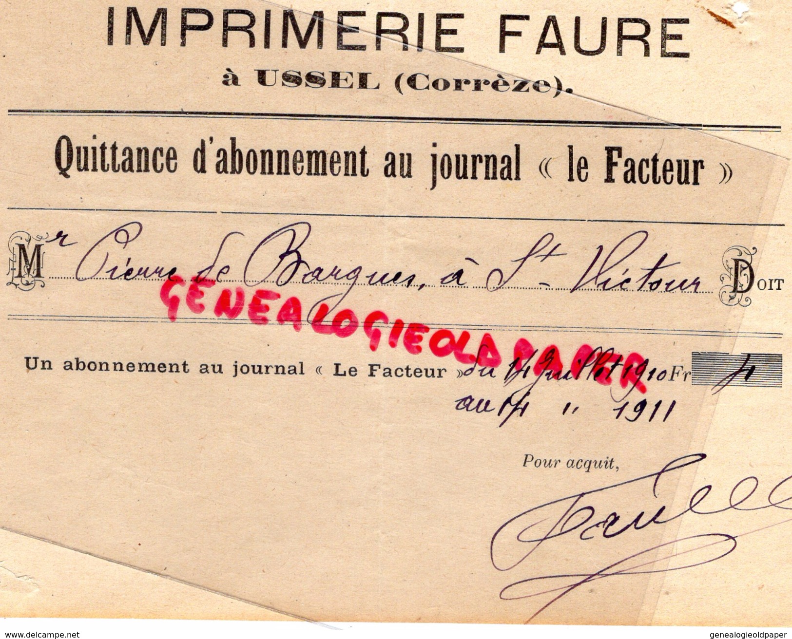 19 - USSEL - QUITTANCE ABONNEMENT JOURNAL " LE FACTEUR " IMPRIMERIE FAURE- PIERRE DE BARGUES SAINT VICTOUR -1911 - Imprenta & Papelería