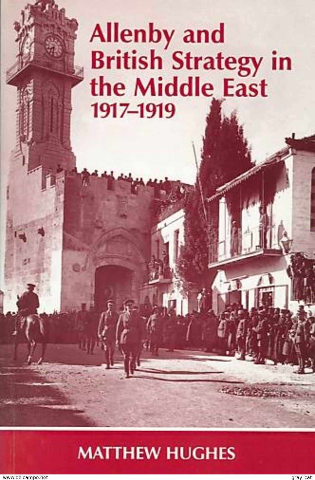 Allenby And British Strategy In The Middle East, 1917-1919 By Matthew Hughes (ISBN 9780714649207) - Middle East