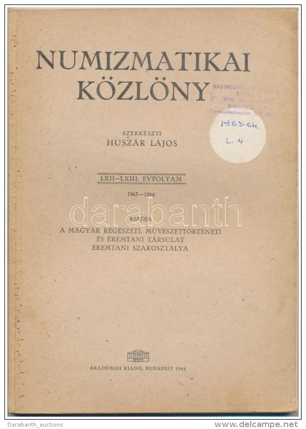 Husz&aacute;r Lajos (szerk.): Numizmatikai K&ouml;zl&ouml;ny LXII-LXIII. &eacute;vfolyam 1963-1964. Magyar... - Non Classés