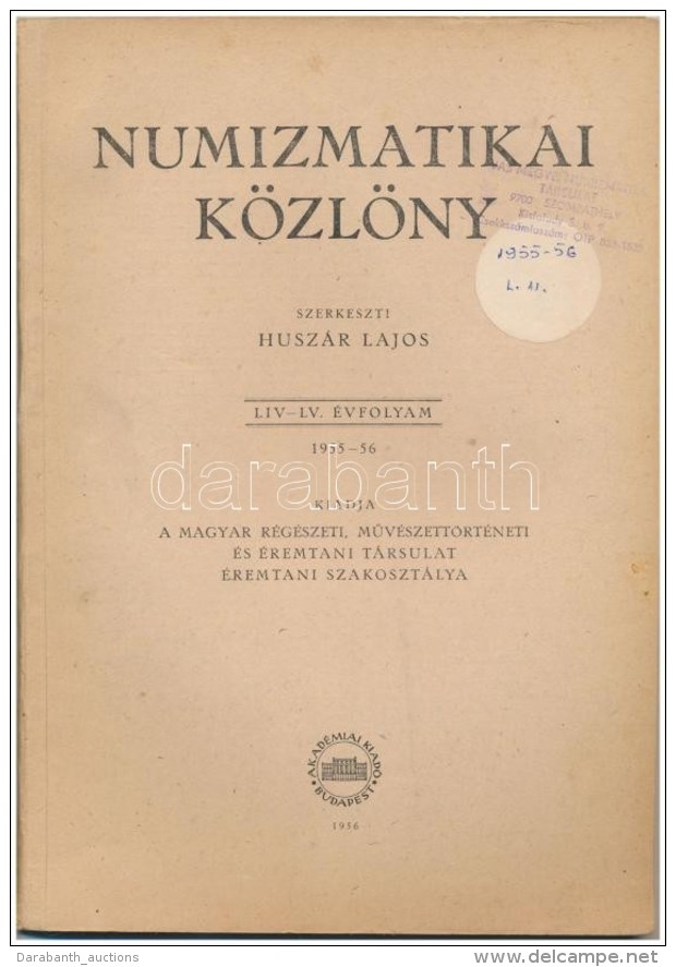 Husz&aacute;r Lajos (szerk.): Numizmatikai K&ouml;zl&ouml;ny LIV-LV. &eacute;vfolyam 1953-1954. Magyar... - Non Classés