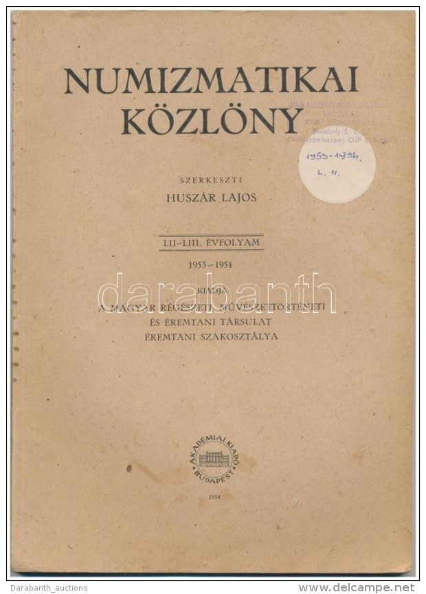 Husz&aacute;r Lajos (szerk.): Numizmatikai K&ouml;zl&ouml;ny LII-LIII. &eacute;vfolyam 1953-1954. Magyar... - Unclassified