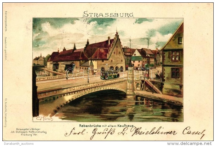 T2 1898 Strassbourg, Strassburg; Rabenbr&uuml;cke Mit Altem Kaufhaus, Joh. Elchlepp's Hofkunstverlag Litho S: C.... - Non Classés