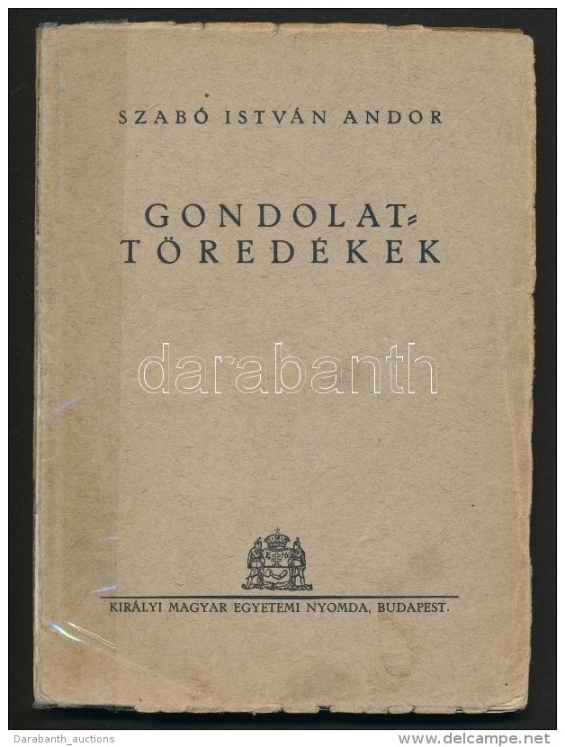 Szab&oacute; Istv&aacute;n Andor: Gondolatt&ouml;red&eacute;kek. Bp., &eacute;.n., Kir&aacute;lyi Magyar Egyetemi... - Non Classés