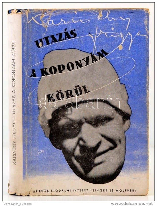 Karinthy Frigyes: Utaz&aacute;s A Kopony&aacute;m K&ouml;r&uuml;l. Bp., 1946, &Uacute;j IdÅ‘k Irodalmi... - Zonder Classificatie