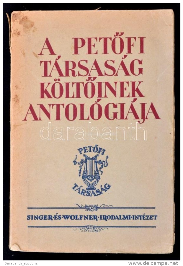 A PetÅ‘fi T&aacute;rsas&aacute;g K&ouml;ltÅ‘inek Antol&oacute;gi&aacute;ja. Bp., 1942, Singer &eacute;s Wolfner... - Zonder Classificatie