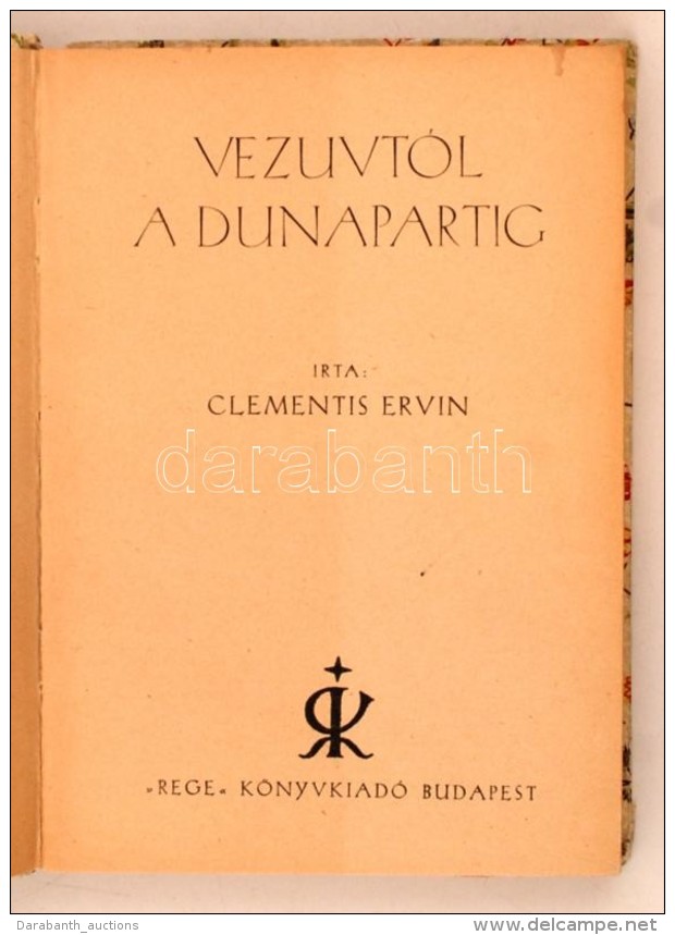 Clementis Ervin A Vezutvt&oacute;l A Dunapartig, Rege K&ouml;nyvkiad&oacute;, Budapest, 190 Oldal, Kem&eacute;ny... - Zonder Classificatie