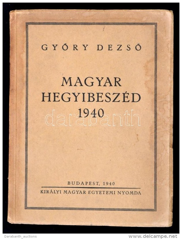 GyÅ‘ry DezsÅ‘: Magyar Hegyibesz&eacute;d. Bp., 1940, Kir&aacute;lyi Magyar Egyetemi Nyomda. Kiad&oacute;i... - Non Classés
