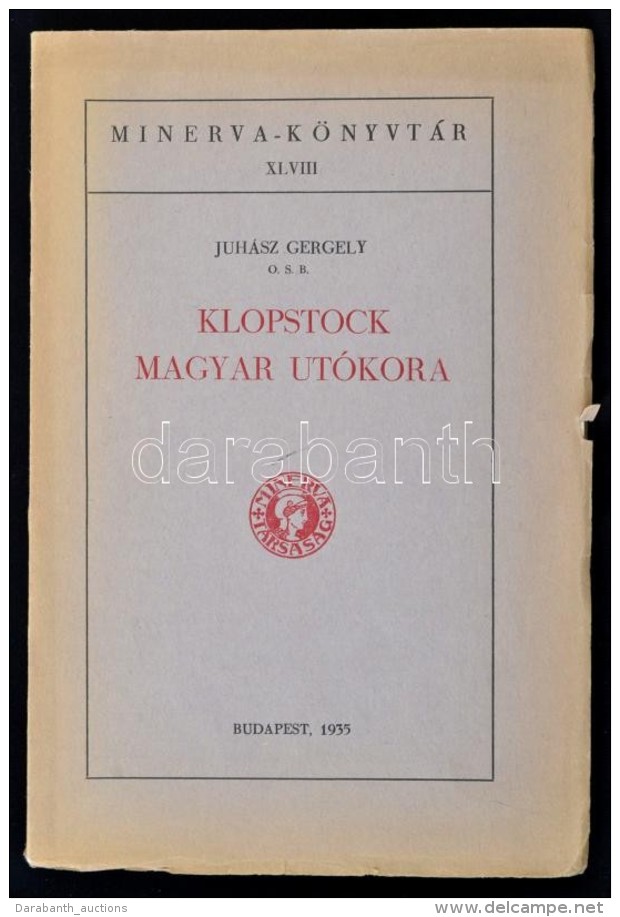 Juh&aacute;sz Gergely: Klopstock Magyar Ut&oacute;kora. Minerva-k&ouml;nyvt&aacute;r XLVIII. Bp., 1935, Minerva.... - Non Classés