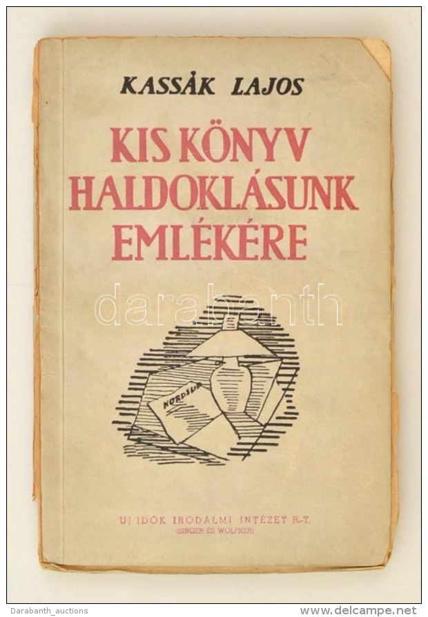 Kass&aacute;k Lajos: Kis K&ouml;nyv Haldokl&aacute;sunk Eml&eacute;k&eacute;re. Bp., 1945, Uj IdÅ‘k Irodalmi... - Zonder Classificatie