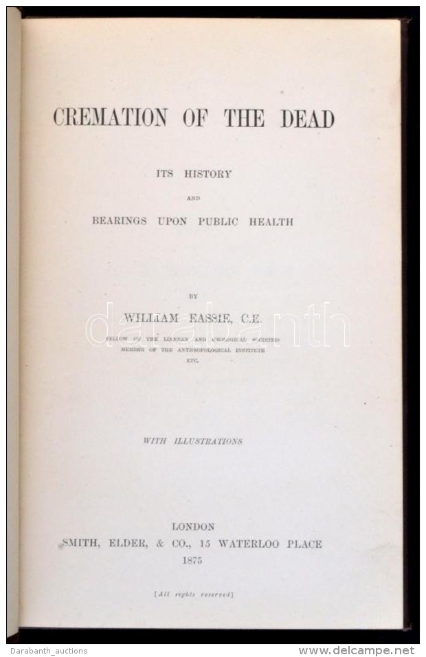 William Eassie: Cremation Of The Dead. London, 1875. Smith, Elder. 132p. + 6 T. Eg&eacute;szv&aacute;szon... - Non Classés