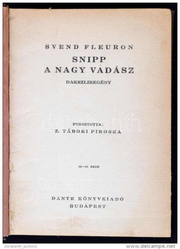 Svend Fleuron. Snipp , A Nagy Vad&aacute;sz. Dakszlireg&eacute;ny
Bp., 1930, Dante K&ouml;nyvkiad&oacute;. 174 P.... - Non Classés