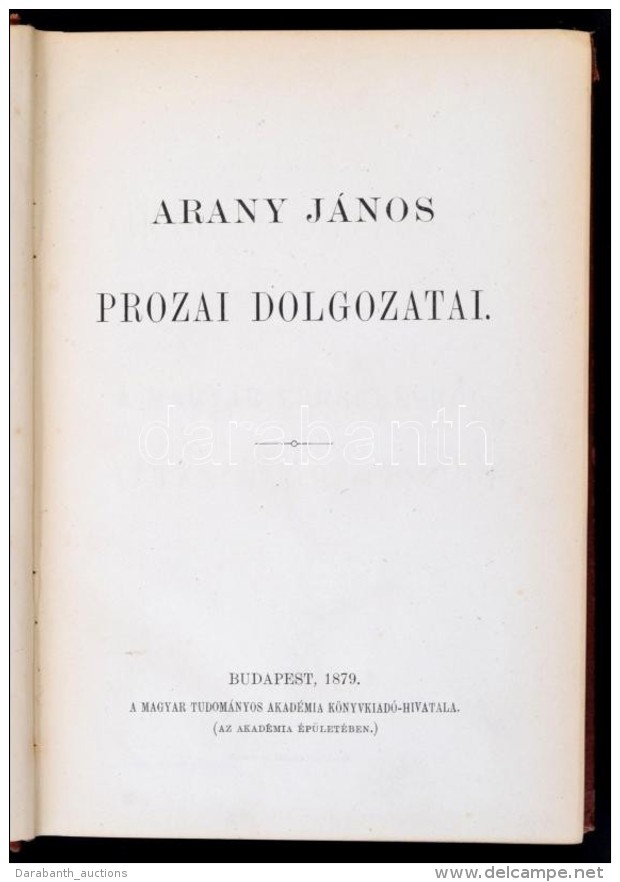 Arany J&aacute;nos Prozai Dolgozatai. Bp., 1879, MTA. Kiad&oacute;i Eg&eacute;szv&aacute;szon-k&ouml;t&eacute;s,... - Zonder Classificatie