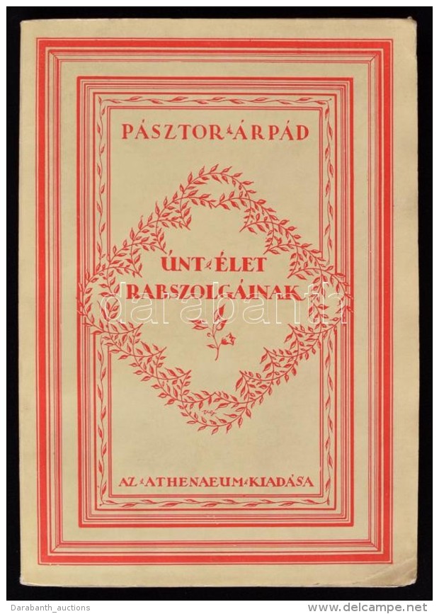 P&aacute;sztor &Aacute;rp&aacute;d: &Uacute;nt &eacute;let Rabszolg&aacute;inak. Versek. Bp., 1928, Athenaeum. 73... - Non Classés