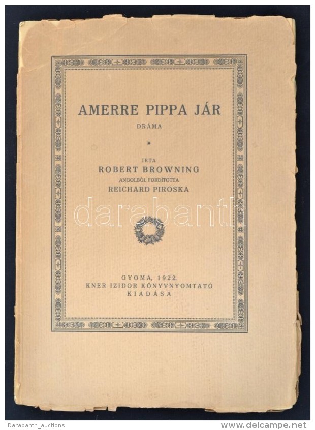 Robert Browning: Amerre Pippa J&aacute;r. Dr&aacute;ma. Gyoma, 1922, Kner Izidor. Kiad&oacute;i Pap&iacute;r... - Non Classés