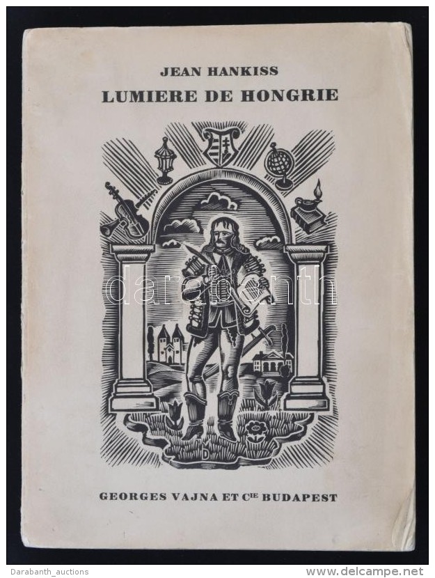 Jean Hankiss: Lumiere De Hongrie. Aspects De La Civilisation Hongroise. M. S. Charl&eacute;ty ElÅ‘szav&aacute;val.... - Non Classés