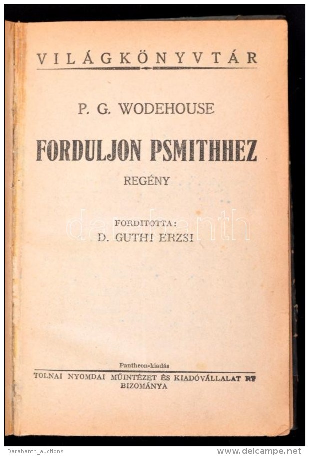 P. G. Wodehouse: Forduljon Psmithez. Ford&iacute;totta D. Guthi Erzsi. Vil&aacute;gk&ouml;nyvt&aacute;r. Bp.,... - Zonder Classificatie