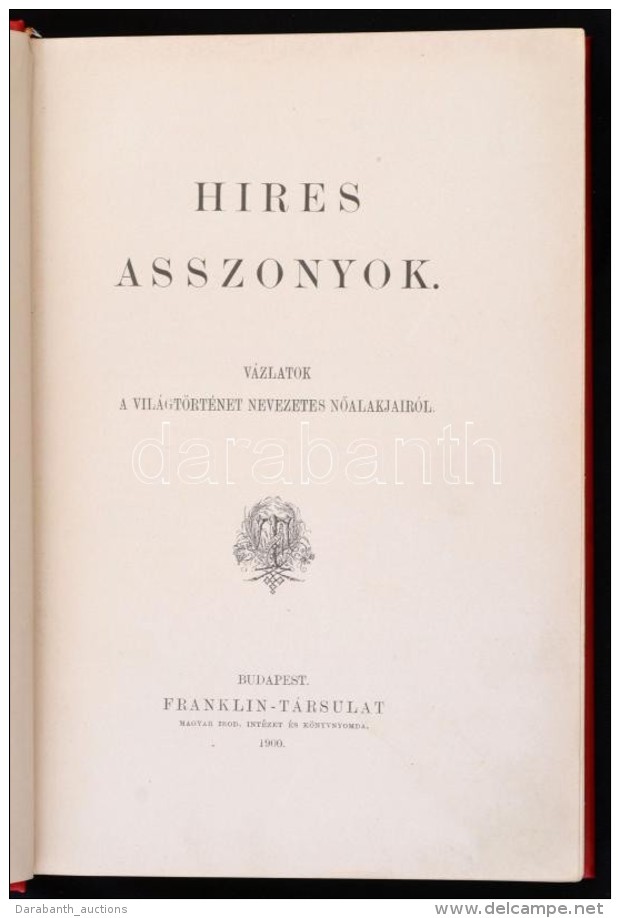 H&iacute;res Asszonyok. V&aacute;zlatok A Vil&aacute;gt&ouml;rt&eacute;net Nevezetes NÅ‘alajair&oacute;l. Bp.,... - Non Classés