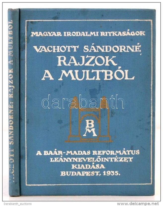 Vachott S&aacute;ndorn&eacute;: Rajzok A Multb&oacute;l. Eml&eacute;kiratok. (Szemelv&eacute;nyek.) Magyar Irodalmi... - Zonder Classificatie