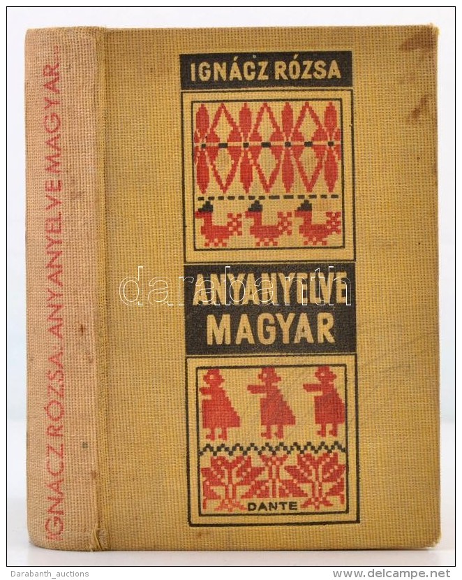 Ign&aacute;cz R&oacute;zsa: Anyanyelve Magyar. Bp., 1940, Dante. Kiad&oacute;i... - Non Classés