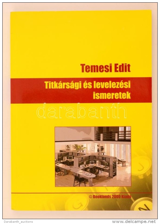 Temesi Edit: Titk&aacute;rs&aacute;gi &eacute;s Levelez&eacute;si Ismeretek. B&eacute;k&eacute;scsaba, 2005,... - Non Classés
