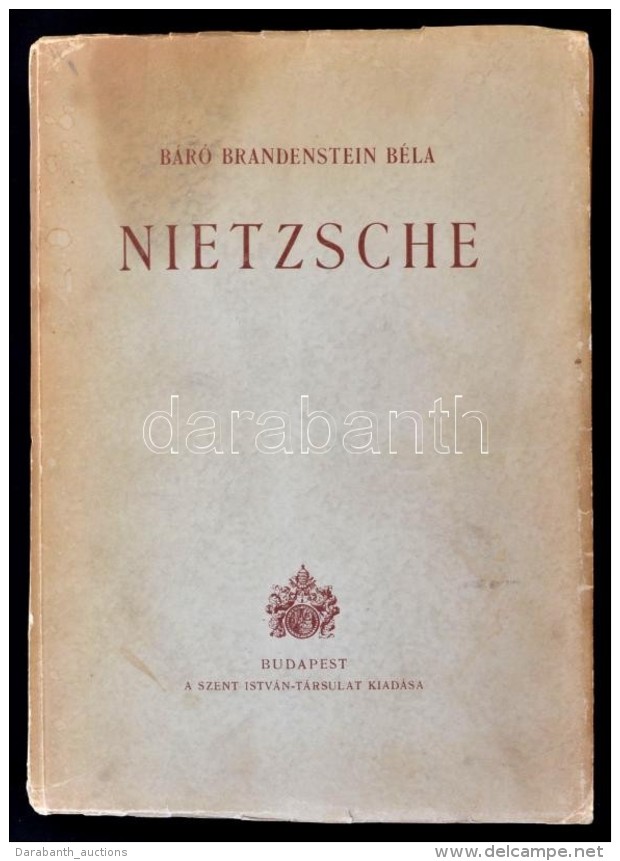 B&aacute;r&oacute; Brandenstein B&eacute;la: Nietzsche. Bp., 1942, Szent Istv&aacute;n-T&aacute;rsulat. ElsÅ‘... - Zonder Classificatie