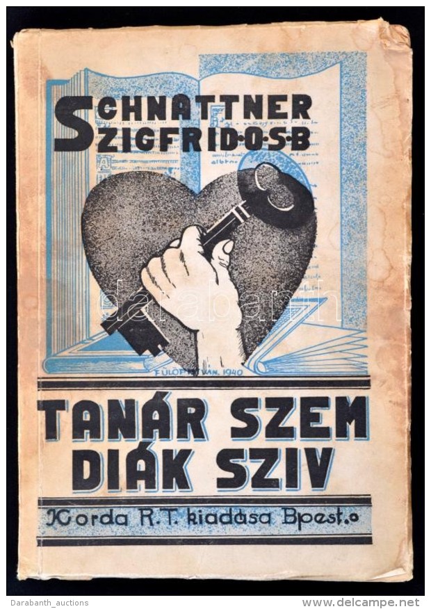 Schnattner Szigfrid: Tan&aacute;r Szem, Di&aacute;k Sz&iacute;v. (Szerzetestan&aacute;r Jegyzetei.) Bp., 1940,... - Non Classés