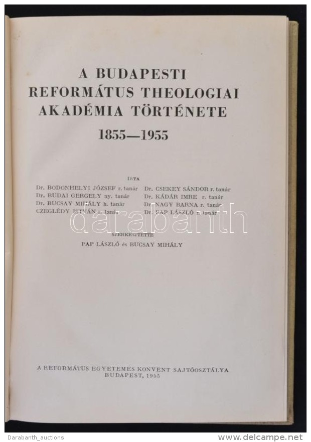 A Budapesti Reform&aacute;tus Theologiai Akad&eacute;mia T&ouml;rt&eacute;nete 1855-1955. Bp., 1955,... - Non Classés