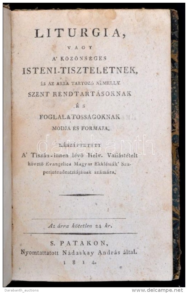 Liturgia, Vagy A' K&ouml;z&ouml;ns&eacute;ges Isteni-tiszteletnek, &eacute;s Az
Arra Tartoz&oacute; N&eacute;melly... - Unclassified