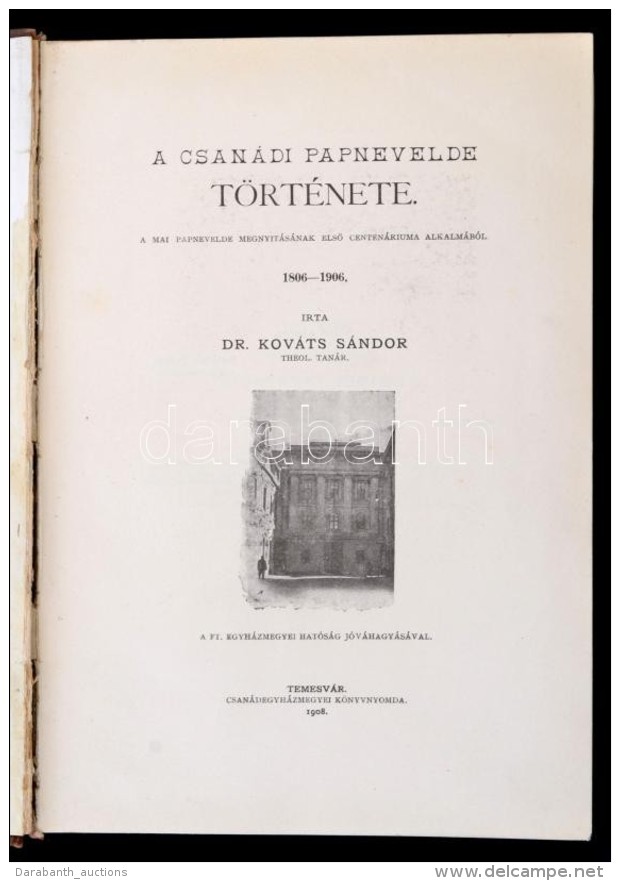 Dr. Kov&aacute;ts S&aacute;ndor: A Csan&aacute;di Papnevelde T&ouml;rt&eacute;nete. 1806-1906. A Mai Papnevelde... - Non Classés