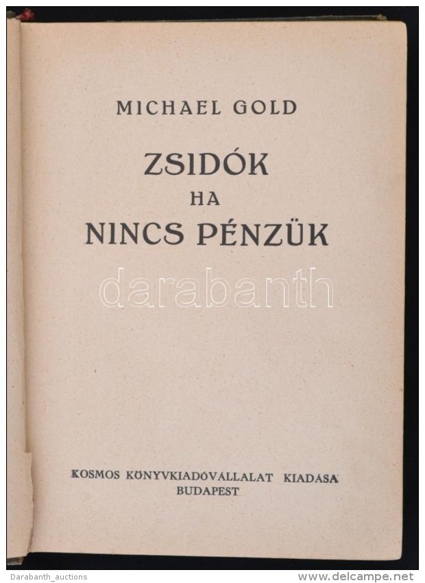 Michael Gold: Zsid&oacute;k Ha Nincs P&eacute;nz&uuml;k. Ford&iacute;totta B&oacute;lyay Zolt&aacute;n. Bp., 1935,... - Non Classés