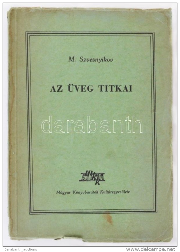 Szvesnyikov: Az &uuml;veg Titka. GyÅ‘ry Mikl&oacute;s Rajzaival. Bp. 1948. Szikra. 191 P. Kiad&oacute;i... - Unclassified