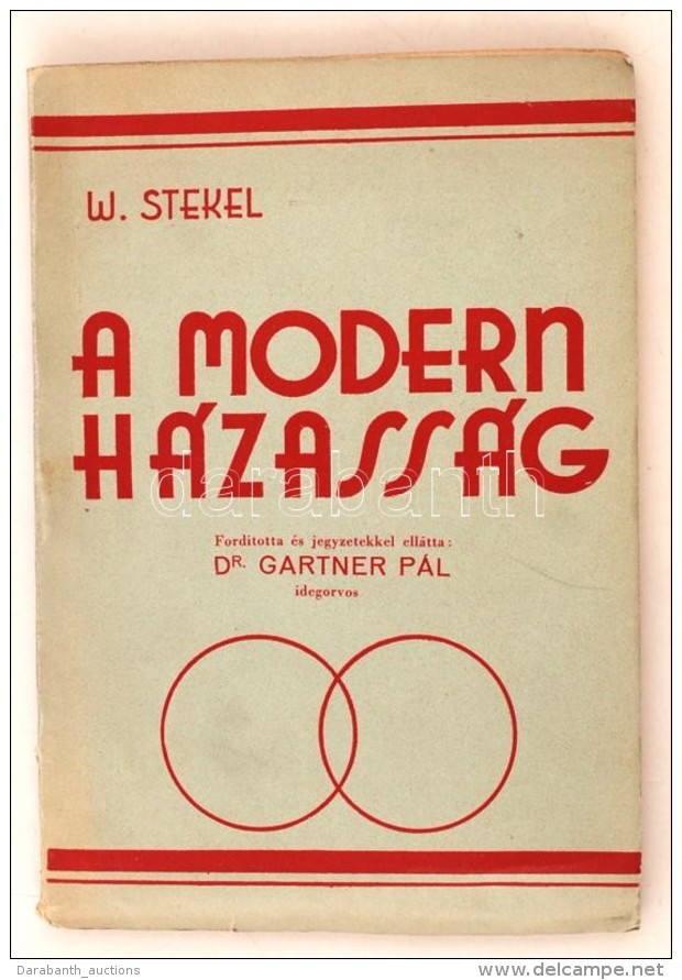 Dr. Wilhelm Stekel: A Modern H&aacute;zass&aacute;g. Ford. Dr. Gartner P&aacute;l. Bp., 1931, Nov&aacute;k Rudolf... - Zonder Classificatie