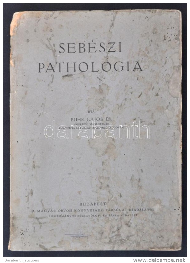 Puhr Lajos: Seb&eacute;szi Pathologia. Bp., 1943, Magyar Orvosi K&ouml;nyvkiad&oacute; T&aacute;rsulat.... - Non Classés
