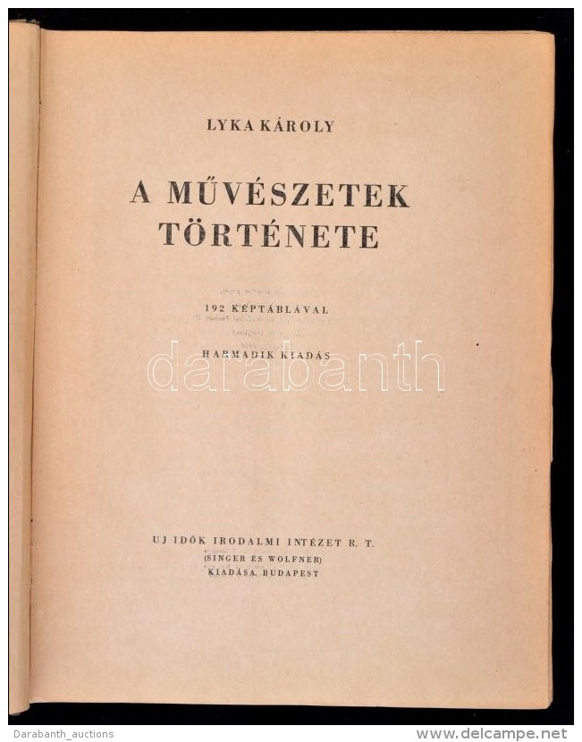 Lyka K&aacute;roly: A MÅ±v&eacute;szetek T&ouml;rt&eacute;nete. Bp., 1944, Uj IdÅ‘k Irodalmi Int&eacute;zet Rt.... - Zonder Classificatie