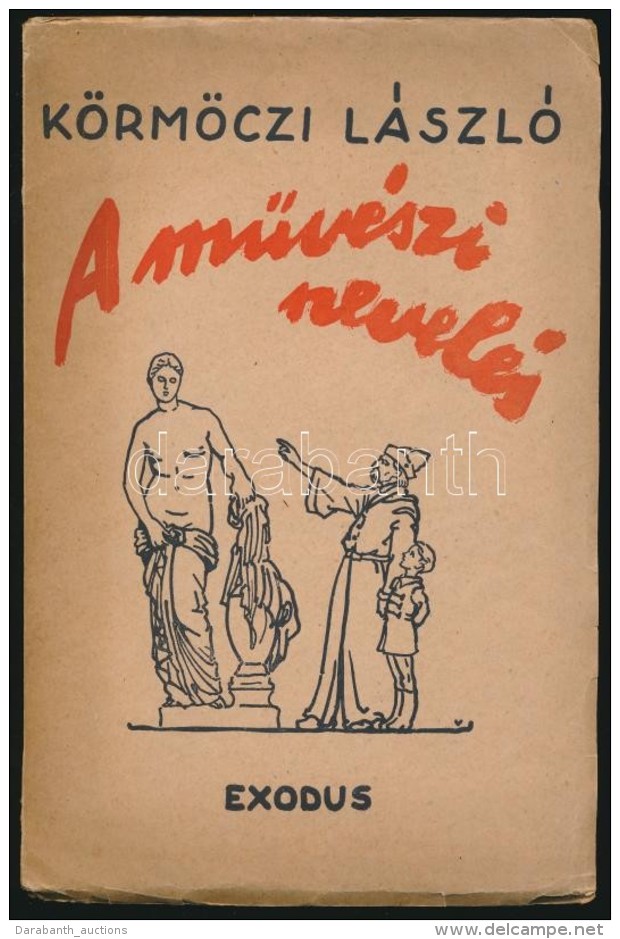 K&ouml;rm&ouml;czi L&aacute;szl&oacute;: A MÅ±v&eacute;szi Nevel&eacute;s. Bp., 1942, Exodus. Kiad&oacute;i... - Non Classificati