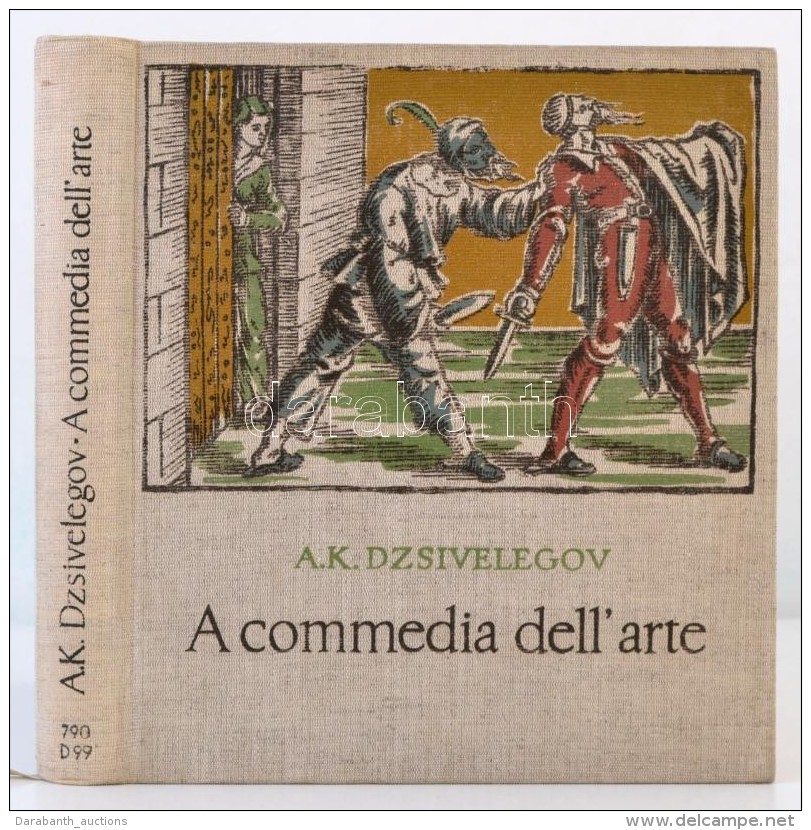 A.K. Dzsivelegov: A Commedia Dell'arte. Bp., 1962, Gondolat. Kiad&oacute;i Eg&eacute;szv&aacute;szon... - Zonder Classificatie